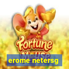 erome netersg